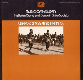 Music of the Sudan: The Role of Song and Dance in Dinka Society, Vol. 1: War Songs and Hymns