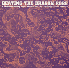 Beating the Dragon Robe: A Traditional Peking Opera, Recorded in China